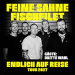 FEINE SAHNE FISCHFILET - Endlich auf Reise Tour 2027